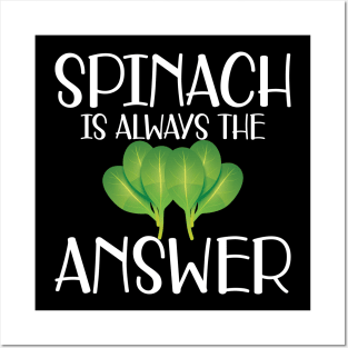 Spinach is always the answer w Posters and Art